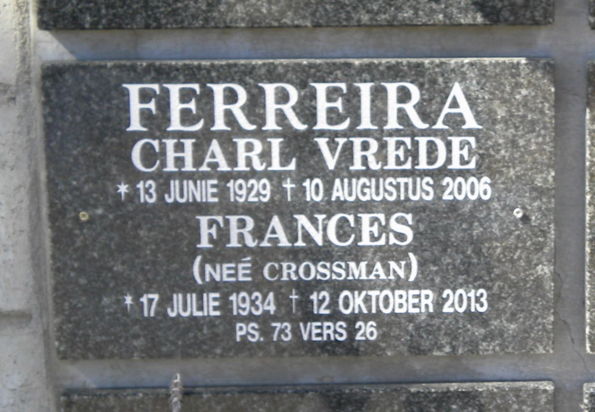 FERREIRA Charl Vrede 1929-2006 &amp; Frances CROSSMAN 1934-2013