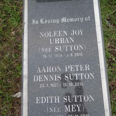 SUTTON Aaron Peter Dennis 1927-2018  &amp; Edith MEY 1925-2018 :: URBAN Noleen Joy nee SUTTON 1954-2015