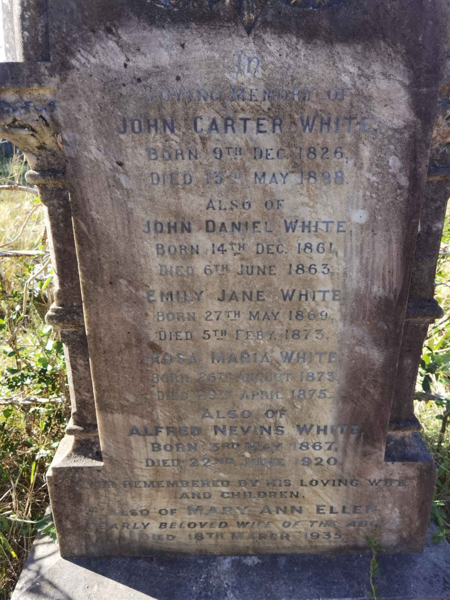 WHITE John Carter 1826-1898 :: WHITE John Daniel 1861-1863 :: WHITE Emily Jane 1869-1873 :: WHITE Rosa Maria 1873-1875 :: WHITE Alfred Nevins 1867-1920 & Mary Ann Ellen -1935