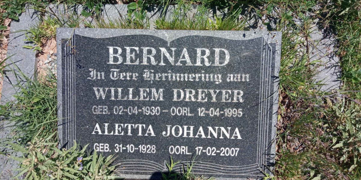 BERNARD Willem Dreyer 1930-1995 &amp; Aletta Johanna 1928-2007